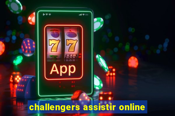 challengers assistir online